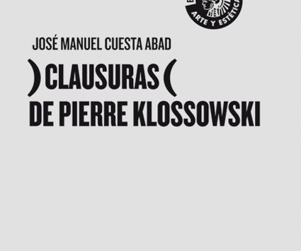 )CLAUSURAS( DE PIERRE KLOSSOWSKI | José Manuel Cuesta Abad