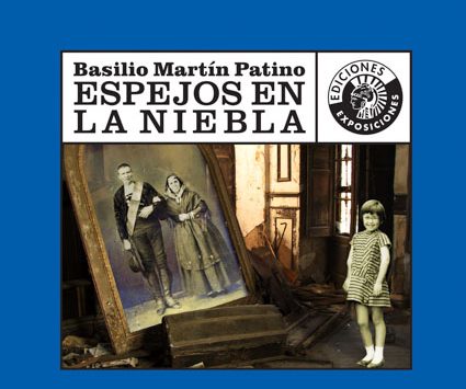 ESPEJOS EN LA NIEBLA | BASILIO MARTÍN PATINO