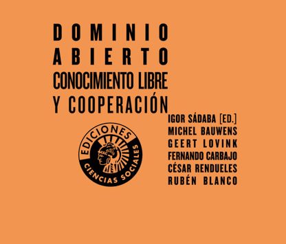 Dominio abierto. Conocimiento libre y cooperación | Igor Sádaba (ed.)