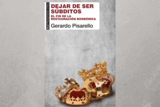 El 9 de junio tiene lugar en el CBA la presentación del libro: Dejar de ser súbditos. El fin de la restauración borbónica.